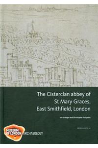 The Cistercian abbey of St Mary Graces, East Smithfield, London