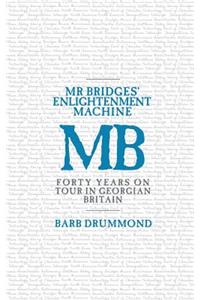 Mr Bridges' Enlightenment Machine: Forty Years on Tour in Georgian Britain