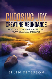 Choosing Joy Creating Abundance
