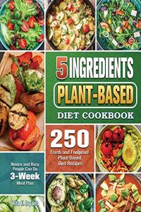 5 Ingredients Plant-Based Diet Cookbook