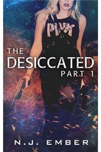 Desiccated - Part 1