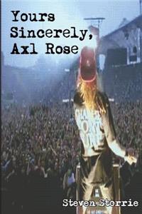 Yours Sincerely, Axl Rose