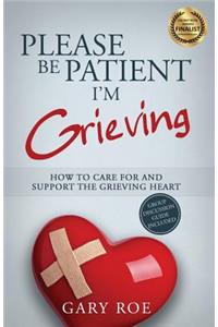 Please Be Patient, I'm Grieving