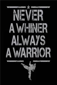 Never A Whiner Always A Warrior