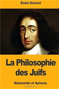 La Philosophie Des Juifs: Maïmonide Et Spinoza