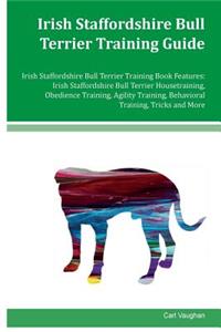 Irish Staffordshire Bull Terrier Training Guide Irish Staffordshire Bull Terrier Training Book Features