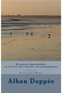 Histoires Improbables Ou Le Livre de l'Ultime Invraisemblance: Livre 2 * de Joseph Ã? MoÃ¯se