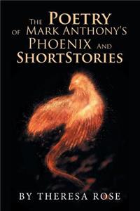 The Poetry of Mark Anthony's Phoenix and Short Stories