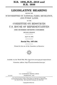H.R. 1906, H.R. 2818 and H.R. 3936: Legislative Hearing Before the Subcommittee on National Parks, Recreation, and Public Lands of the Committee on ... Congress, Second Session, April 16, 2002.