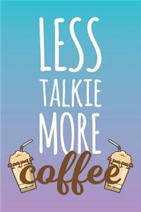 Less Talkie More Coffee