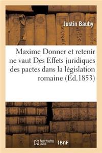 Maxime Donner Et Retenir Ne Vaut Des Effets Juridiques Des Pactes Dans La Législation Romaine