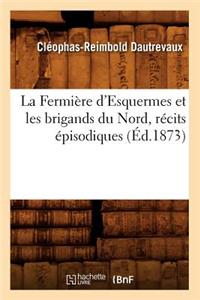 Fermière d'Esquermes Et Les Brigands Du Nord, Récits Épisodiques (Éd.1873)
