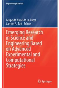 Emerging Research in Science and Engineering Based on Advanced Experimental and Computational Strategies