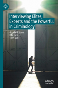 Interviewing Elites, Experts and the Powerful in Criminology