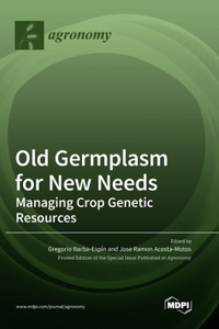 Old Germplasm for New Needs