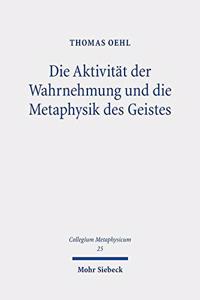 Die Aktivitat Der Wahrnehmung Und Die Metaphysik Des Geistes