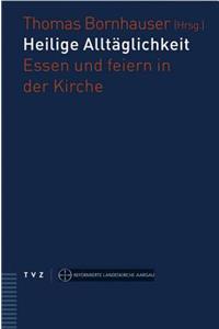 Heilige Alltaglichkeit
