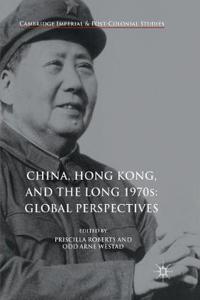 China, Hong Kong, and the Long 1970s: Global Perspectives