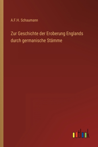 Zur Geschichte der Eroberung Englands durch germanische Stämme