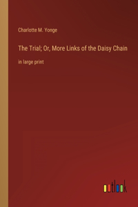 Trial; Or, More Links of the Daisy Chain