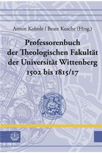 Professorenbuch Der Theologischen Fakultat Der Universitat Wittenberg 1502 Bis 1815/17