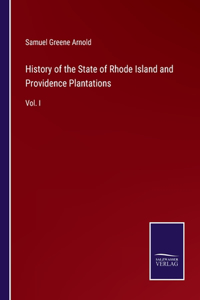 History of the State of Rhode Island and Providence Plantations