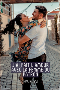 J'ai fait l'Amour avec la Femme du Patron