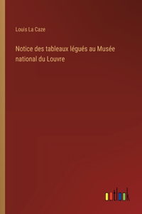 Notice des tableaux légués au Musée national du Louvre