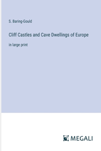 Cliff Castles and Cave Dwellings of Europe