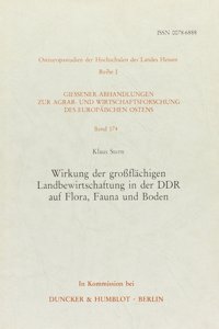 Wirkung Der Grossflachigen Landbewirtschaftung in Der Ddr Auf Flora, Fauna Und Boden