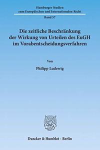 Die Zeitliche Beschrankung Der Wirkung Von Urteilen Des Eugh Im Vorabentscheidungsverfahren