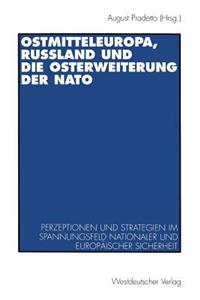 Ostmitteleuropa, Rußland und die Osterweiterung der NATO