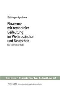 Phraseme Mit Temporaler Bedeutung Im Weißrussischen Und Deutschen