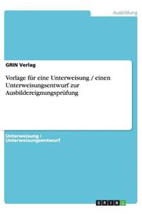 Vorlage für eine Unterweisung / einen Unterweisungsentwurf zur Ausbildereignungsprüfung