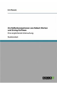 Die Rollenkonzeptionen von Robert Merton und Erving Goffman