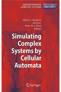 Simulating Complex Systems by Cellular Automata