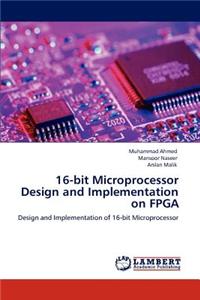 16-bit Microprocessor Design and Implementation on FPGA