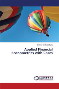 Applied Financial Econometrics with Cases