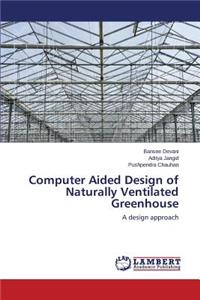 Computer Aided Design of Naturally Ventilated Greenhouse