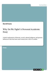 Why Do We Fight? A Personal Academic Essay