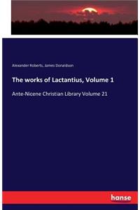 works of Lactantius, Volume 1