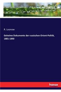 Geheime Dokumente der russischen Orient-Politik, 1881-1890