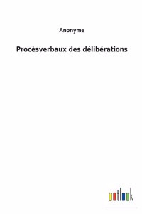 Procèsverbaux des délibérations