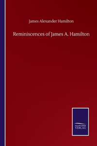 Reminiscences of James A. Hamilton