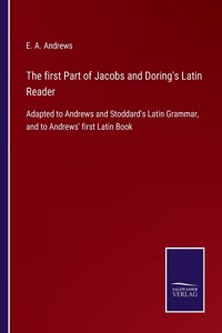 first Part of Jacobs and Doring's Latin Reader