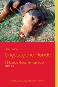 Ungezogene Hunde