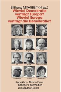 Wieviel Demokratie Verträgt Europa? Wieviel Europa Verträgt Die Demokratie?