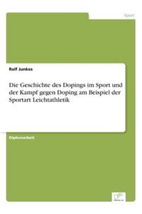 Geschichte des Dopings im Sport und der Kampf gegen Doping am Beispiel der Sportart Leichtathletik