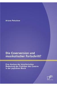 Coverversion und musikalischer Fortschritt? Eine Analyse der künstlerischen Bedeutung der Praktiken des Coverns in der populären Musik
