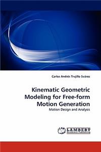 Kinematic Geometric Modeling for Free-Form Motion Generation